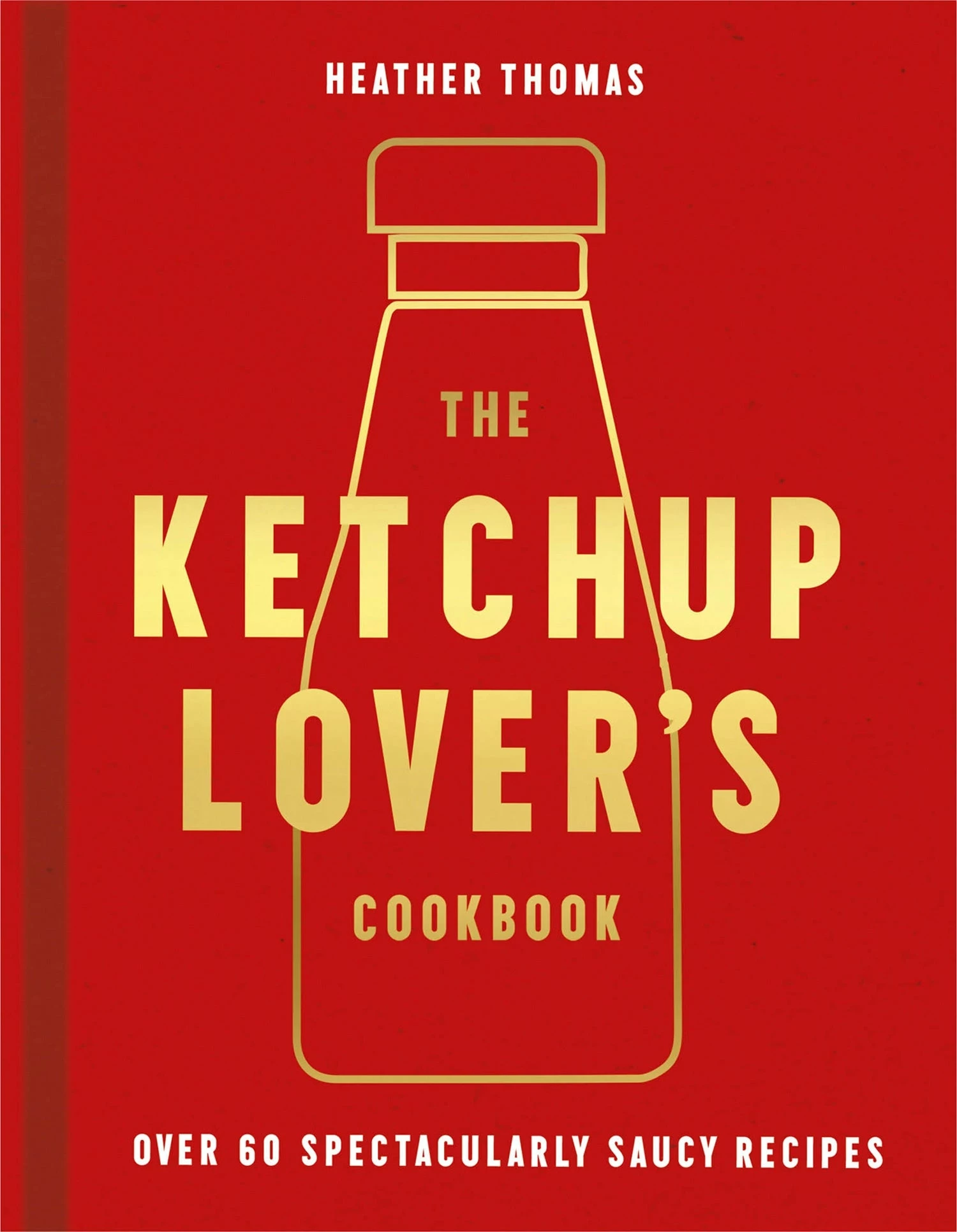 HarperCollins The Ketchup Lover's Cookbook By Heather Thomas 3 HarperCollins The Ketchup Lover's Cookbook By Heather Thomas
