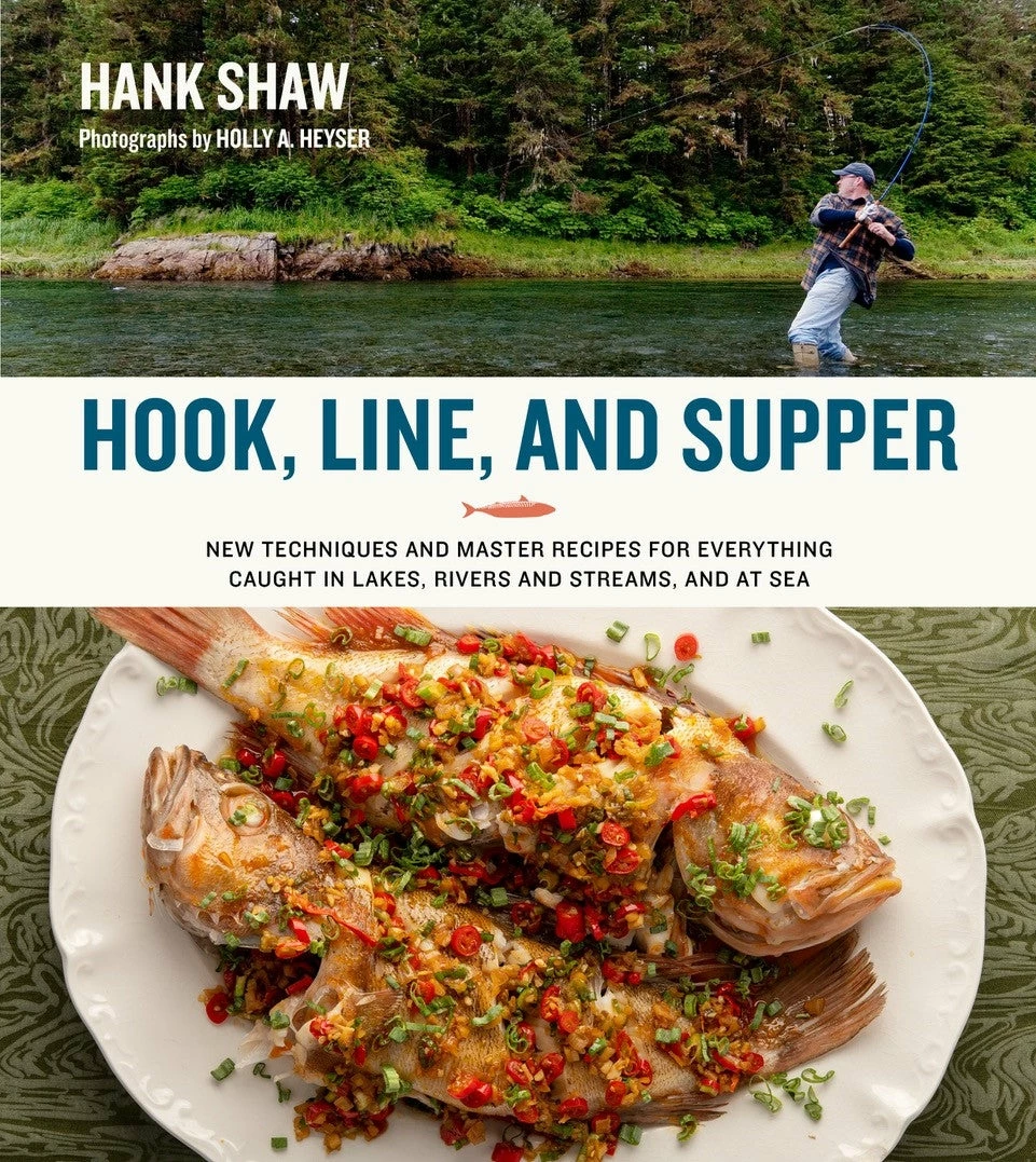 H&H Books Cookbooks Hook, Line And Supper By Hank Shaw 3 H&H Books Cookbooks Hook, Line And Supper By Hank Shaw