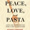 Abrams Peace, Love, And Pasta By Scott Conant Cookbooks