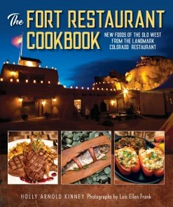 Rowman & Littlefield Cookbooks The Fort Restaurant Cookbook By Holly Arnold Kinney