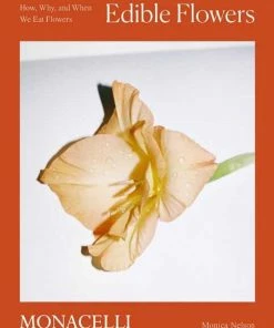 Monacelli Press Edible Flowers By Monica Nelson