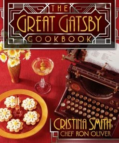 Permuted Press The Great Gatsby Cookbook Cristina Smith & Chef Ron Oliver