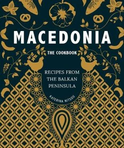 Kitchen Press Macedonia - The Cookbook By Katarina Nitsou