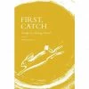 Quadrille Publishing First, Catch By Thom Eagle