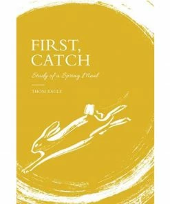Quadrille Publishing First, Catch By Thom Eagle