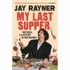 Guardian Faber My Last Supper By Jay Rayner